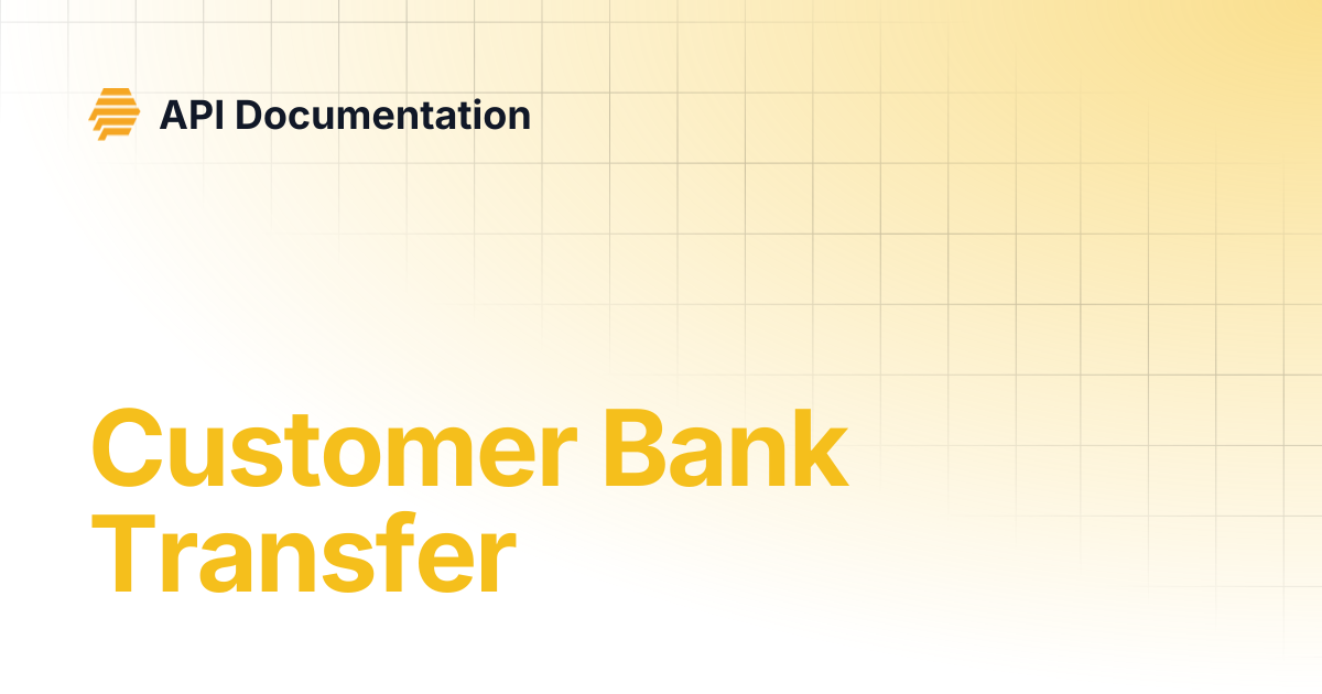 Customer Bank Transfer | API Documentation