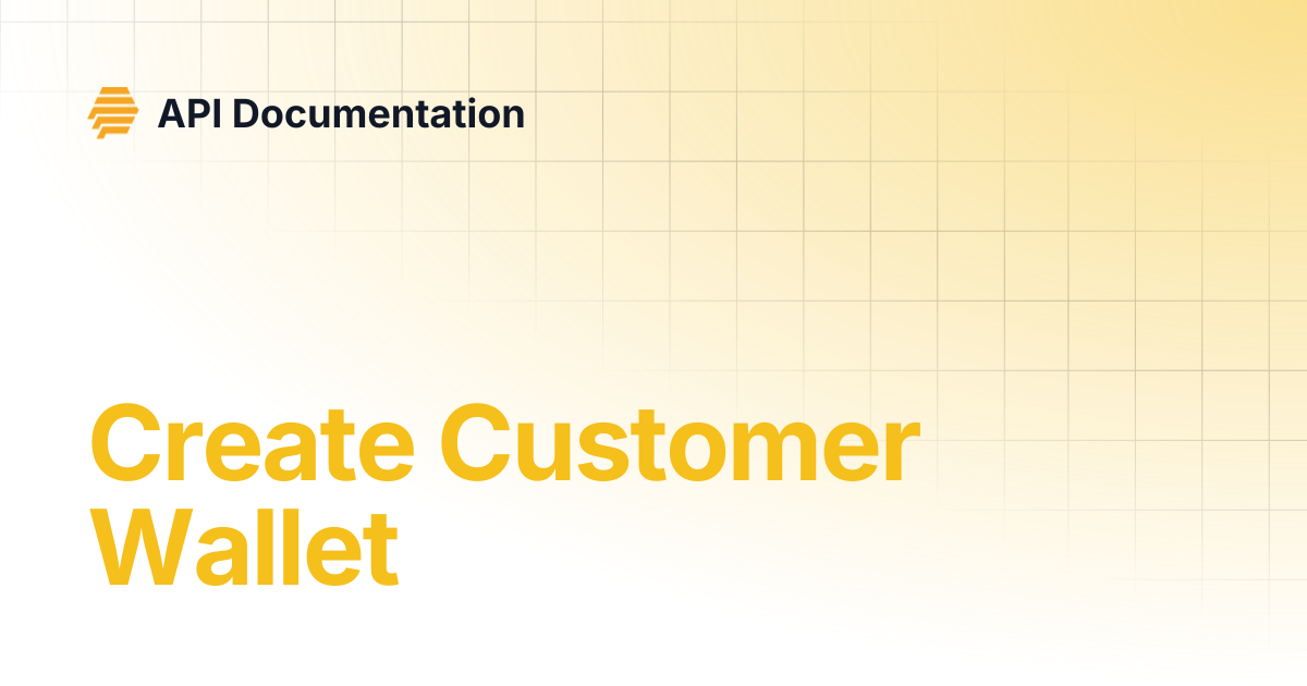 Create Customer Wallet | API Documentation